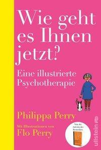 Wie geht es Ihnen jetzt?: Eine illustrierte Psychotherapie by Junko Graat, Philippa Perry