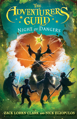 The Adventurers Guild: Night of Dangers by Zack Loran Clark, Nick Eliopulos