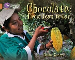 Chocolate: From Bean to Bar by Anita Ganeri