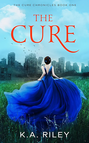 The Cure by K.A. Riley