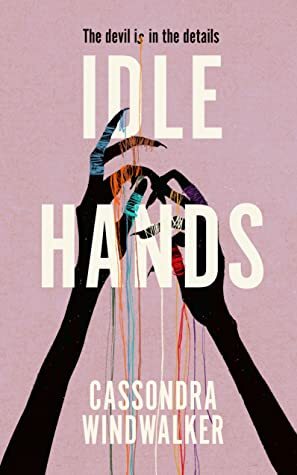 Idle Hands by Cassondra Windwalker