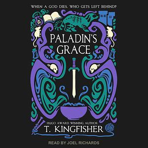 Paladin's Grace by T. Kingfisher