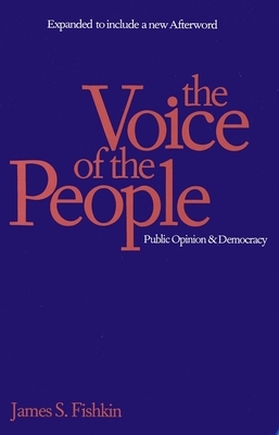 The Voice of the People: Public Opinion and Democracy by James S. Fishkin