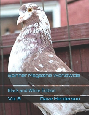 Spinner Magazine Worldwide: Black and White Edition by Dave Henderson