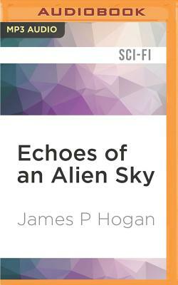 Echoes of an Alien Sky by James P. Hogan