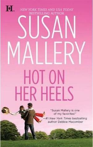 Hot on Her Heels by Susan Mallery