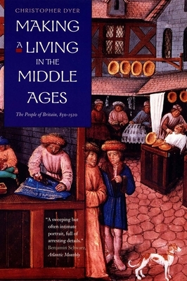 Making a Living in the Middle Ages: The People of Britain 850-1520 by Christopher Dyer