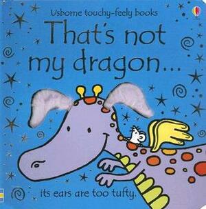 That's Not My Dragon... by Fiona Watt, Rachel Wells