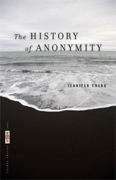 The History of Anonymity: Poems by Jennifer Chang