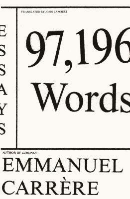 97,196 Words: Essays by John Lambert, Emmanuel Carrère