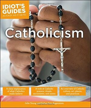 Idiot's Guides: Catholicism by Eric Augenstein, Julie Young