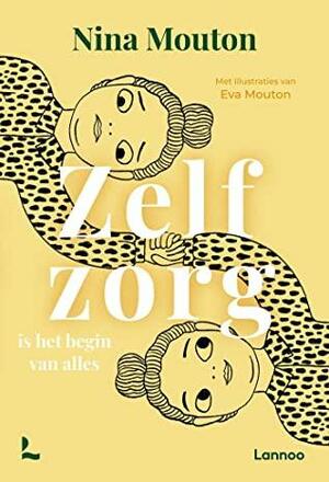 Zelfzorg is het begin van alles by Nina Mouton