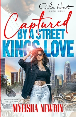 Captured By A Street King's Love: An African American Romance by Myeisha Newton