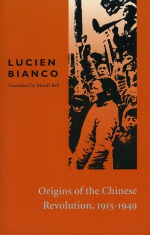 Origins of the Chinese Revolution, 1915-1949 by Lucien Bianco