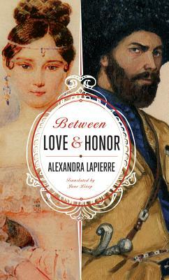 Between Love and Honor by Alexandra Lapierre