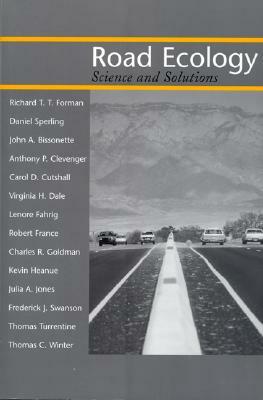 Road Ecology: Science and Solutions by John a. Bissonette, Richard T. T. Forman, Daniel Sperling