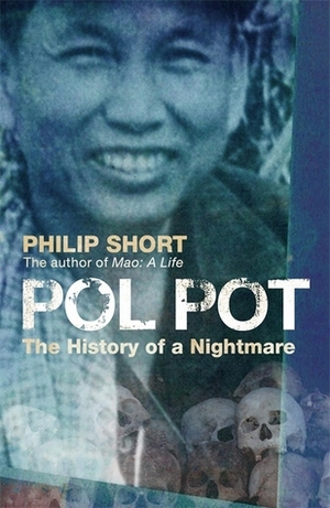 Pol Pot: The History of a Nightmare by Philip Short