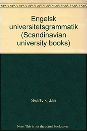 Engelsk Universitetsgrammatik by Jan Svartvik