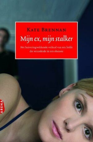 Mijn ex, mijn stalker by Kate Brennan