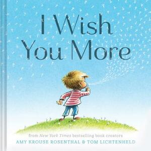 I Wish You More (Encouragement Gifts for Kids, Uplifting Books for Graduation) by Amy Krouse Rosenthal