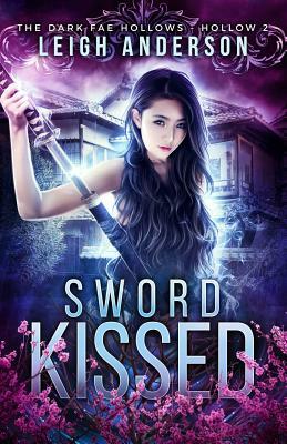 Sword Kissed: Dark Fae Hollow 2 by Leigh Anderson