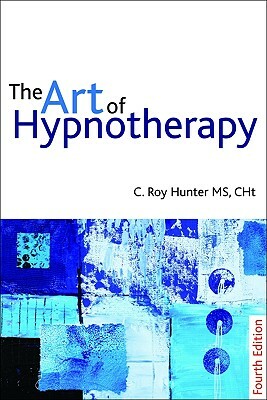 The Art of Hypnotherapy by C. Roy Hunter