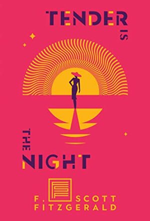 Tender Is the Night: A Novel by F. Scott Fitzgerald