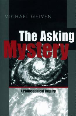 Asking Mystery - Ppr. by Michael Gelven