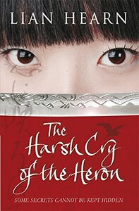 The Harsh Cry of the Heron by Lian Hearn