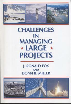 Challenges in Managing Large Projects by J. Ronald Fox, Donn B. Miller