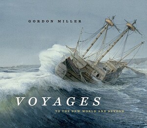 Voyages: To the New World and Beyond by Gordon Miller