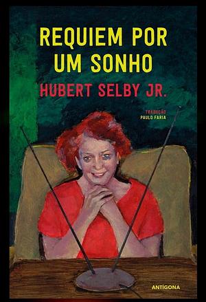 Requiem Por Um Sonho by Hubert Selby Jr., Paulo Faria