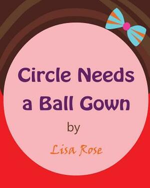 Circle Needs a Ball Gown by Lisa Rose