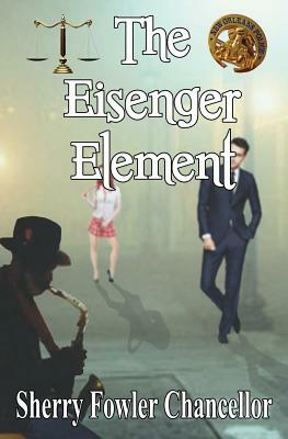 The Eisenger Element by Sherry Fowler Chancellor