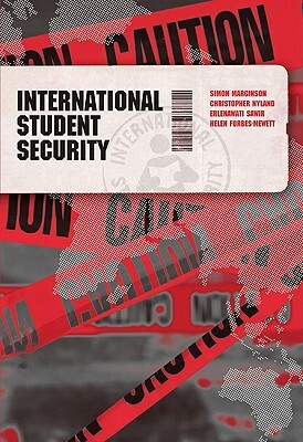 International Student Security by Chris Nyland, Erlenawati Sawir, Simon Marginson