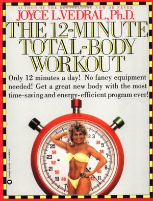 The 12-Minute Total-Body Workout by Joyce L. Vedral