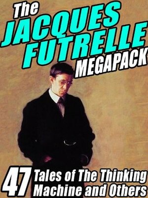 The Jacques Futrelle Megapack by Jacques Futrelle