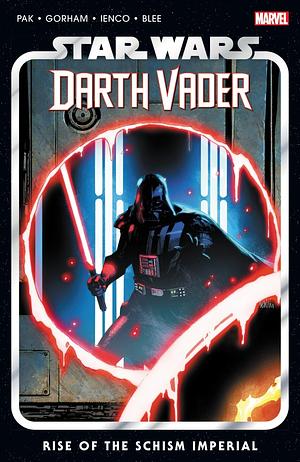 Star Wars: Darth Vader, Vol. 9: Rise of the Schism Imperial  by Greg Pak, Adam Gorham, Federico Blee, Raffaele Ienco
