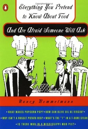 Everything You Pretend to Know about Food and Are Afraid Someone Will Ask by Nancy Rommelmann