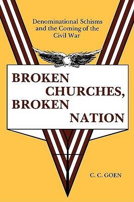 Broken Churches, Broken Nation by C. C. Goen
