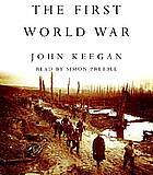 The First World War [Abridged] by John Keegan