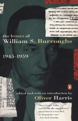 The Letters of William S. Burroughs: Volume I: 1945-1959 by William S. Burroughs