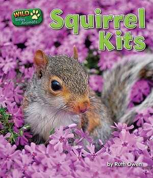 Squirrel Kits by Ruth Owen