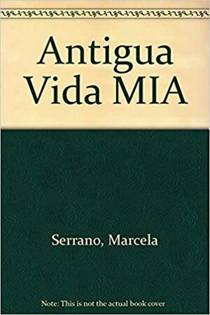 Antigua vida mГ­a by Marcela Serrano