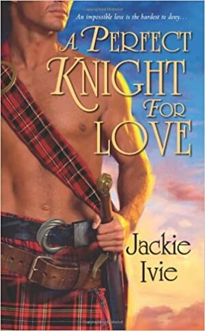 A Perfect Knight for Love by Jackie Ivie