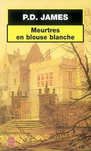 Meurtres En Blouse Blanche by P.D. James