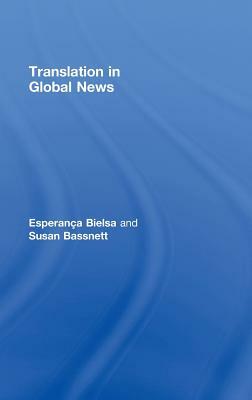 Translation in Global News by Susan Bassnett, Esperanca Bielsa