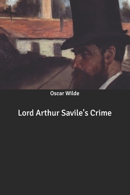 Lord Arthur Savile's Crime by Oscar Wilde