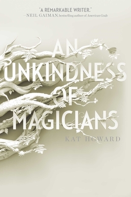 An Unkindness of Magicians by Kat Howard