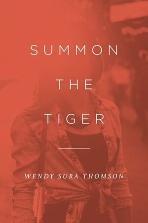 Summon the Tiger by Wendy Sura Thomson